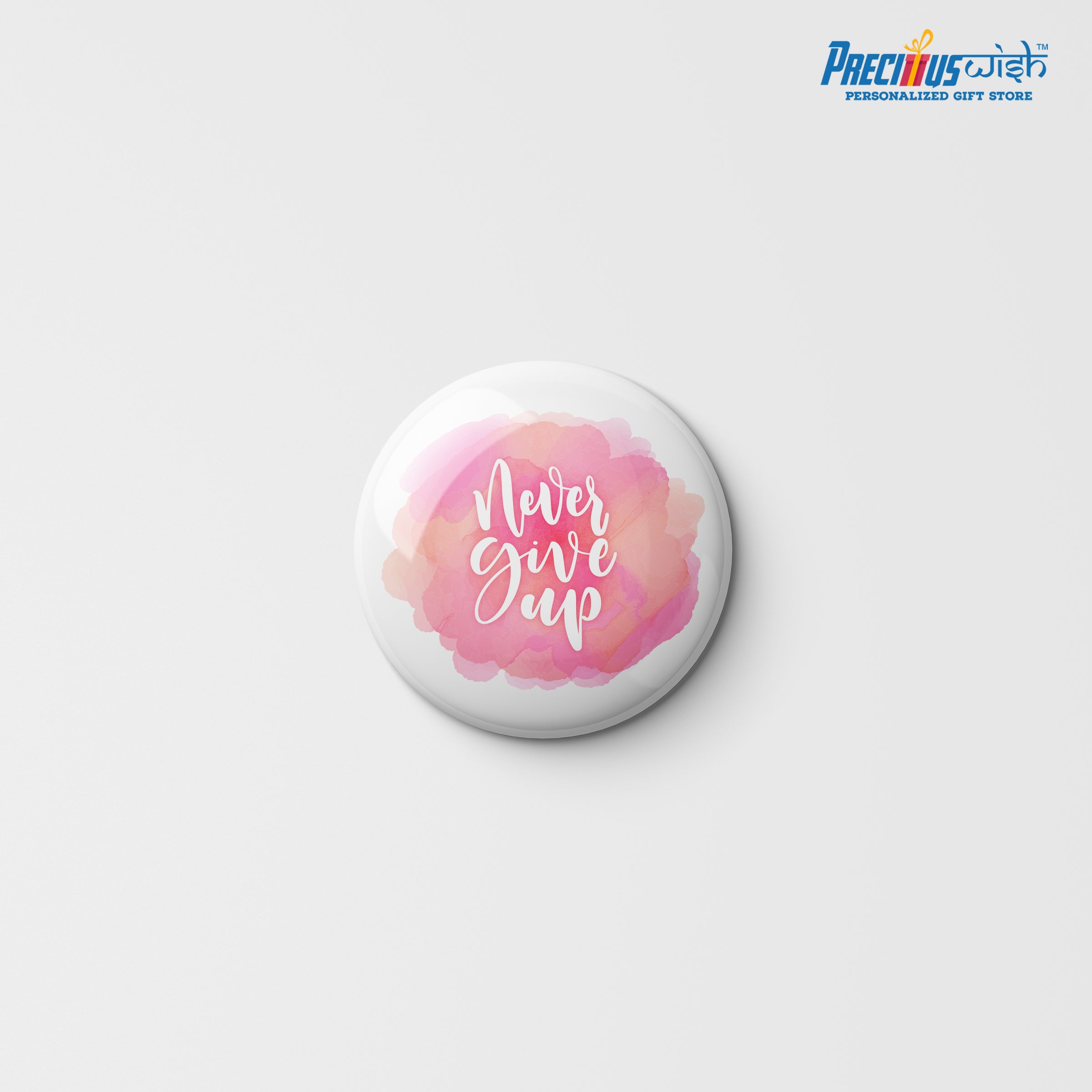 Printed Button Badge - Never Give Up
