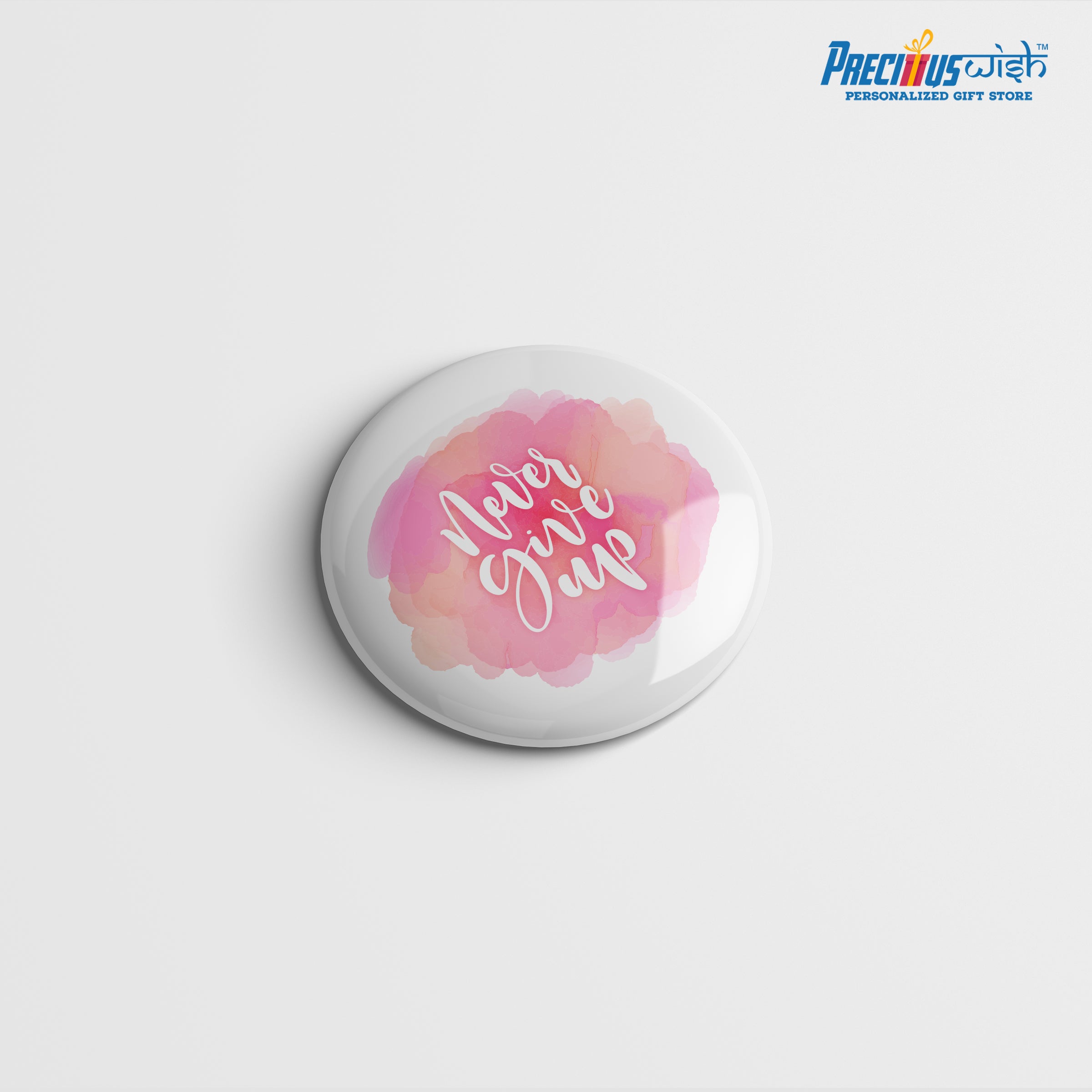 Printed Button Badge - Never Give Up
