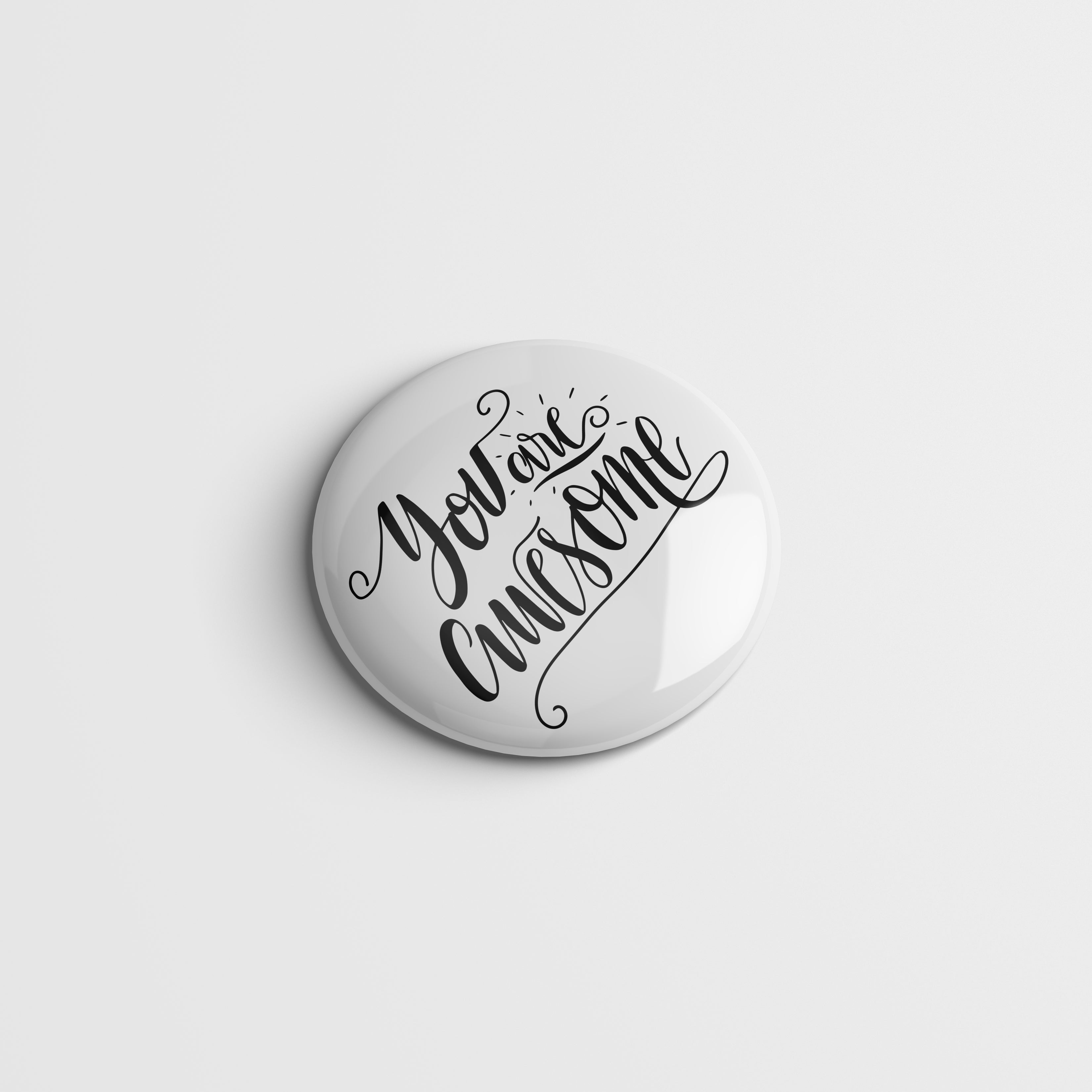 Printed Button Badge - You Are Awesome