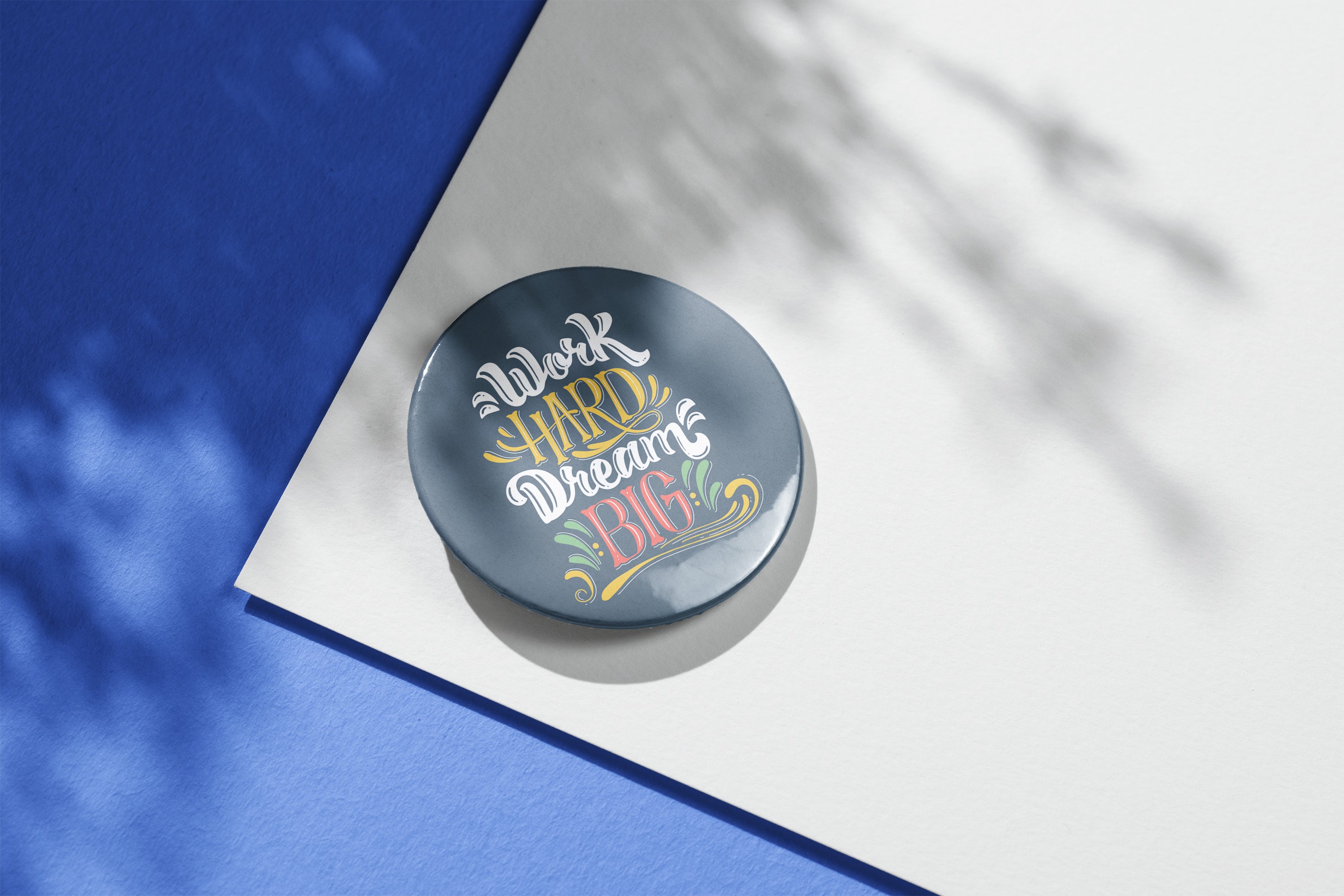 Printed Button Badge - Work Hard Dream BIG