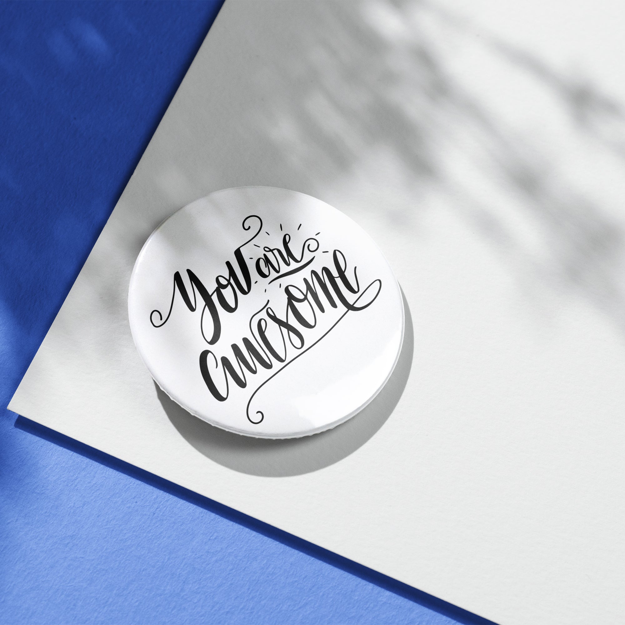 Printed Button Badge - You Are Awesome