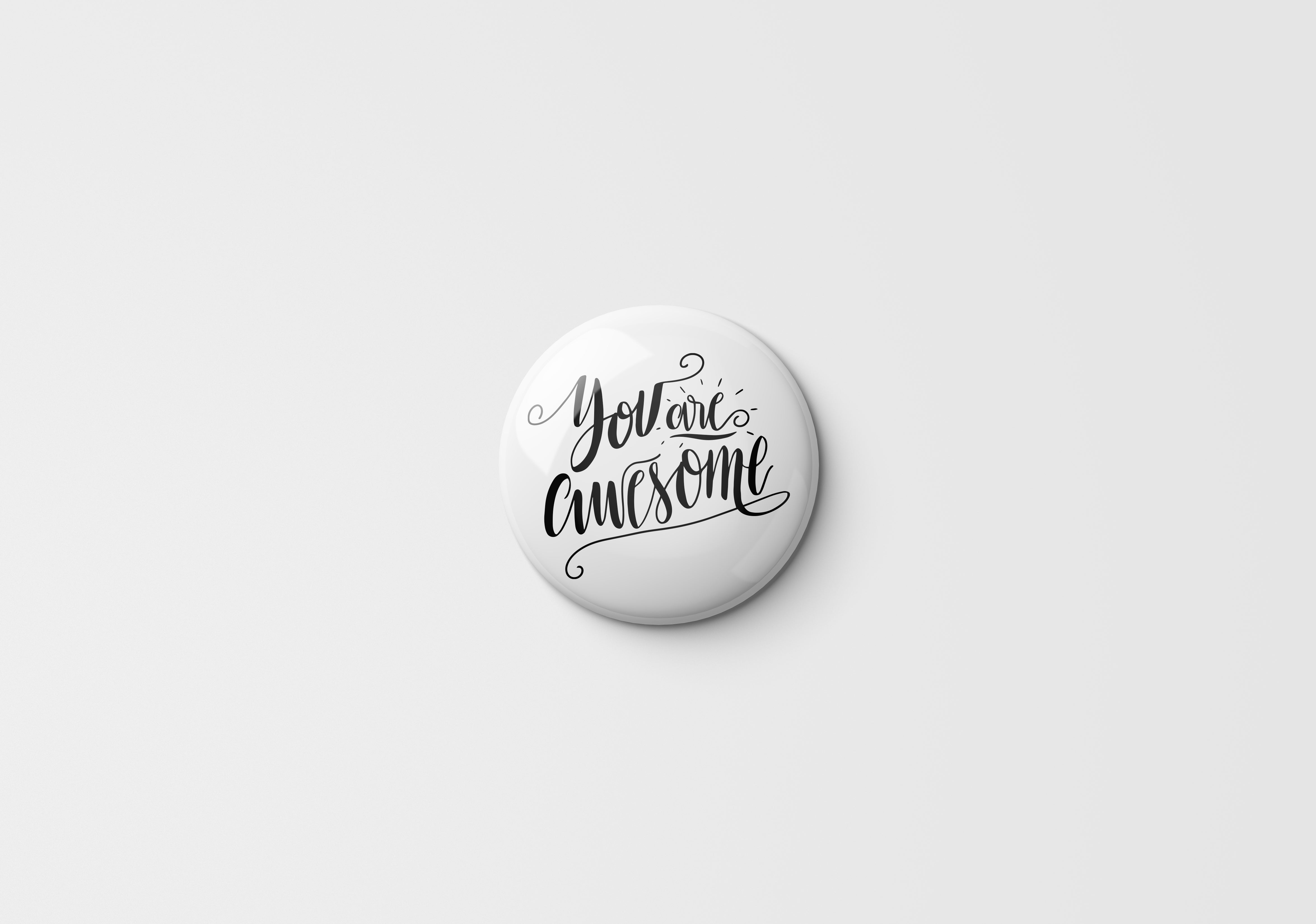 Printed Button Badge - You Are Awesome