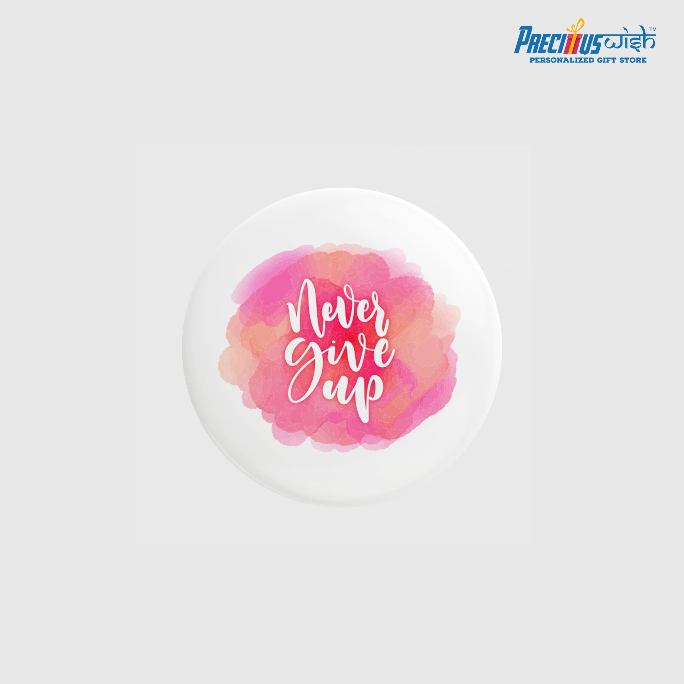 Printed Button Badge - Never Give Up