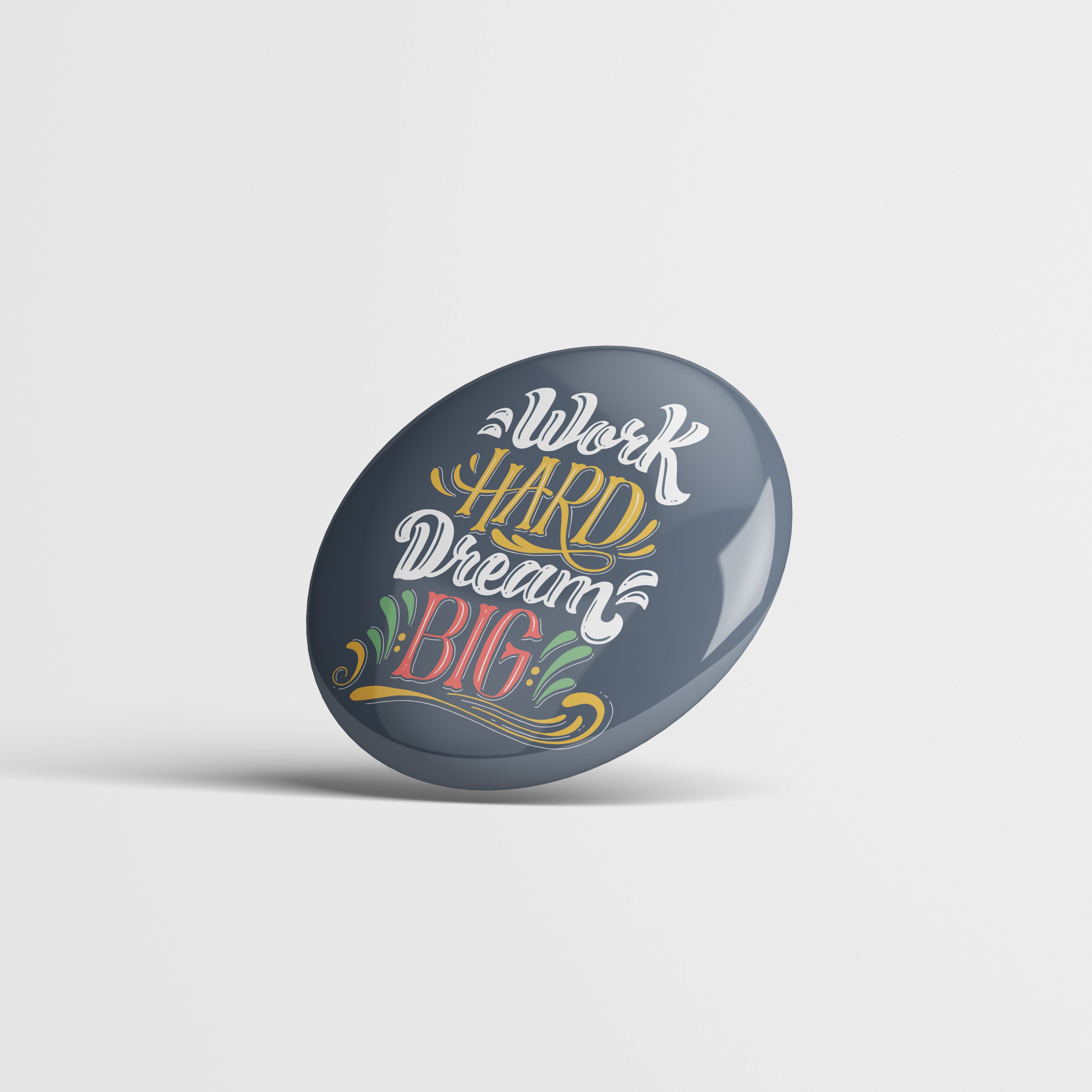 Printed Button Badge - Work Hard Dream BIG