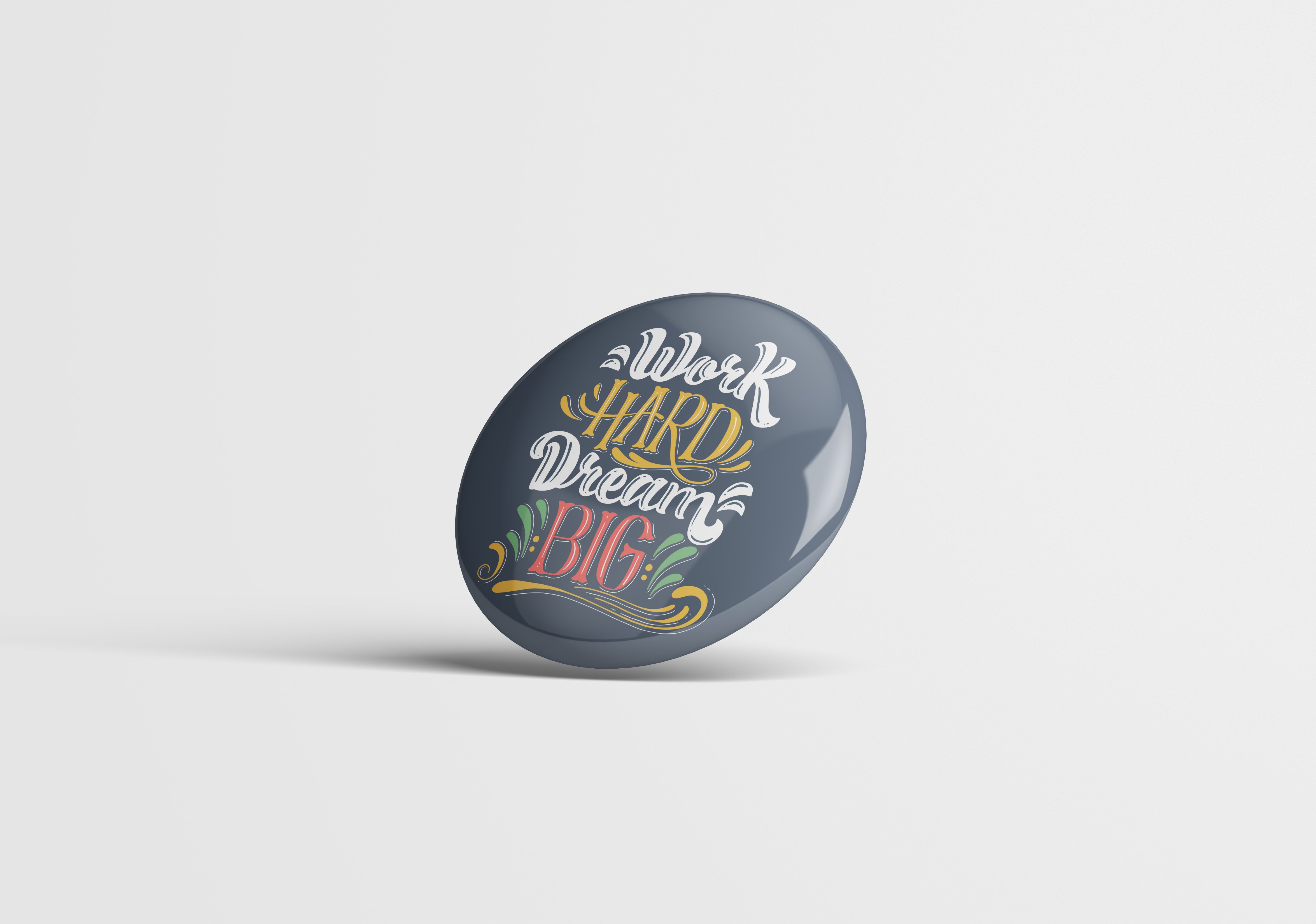Printed Button Badge - Work Hard Dream BIG